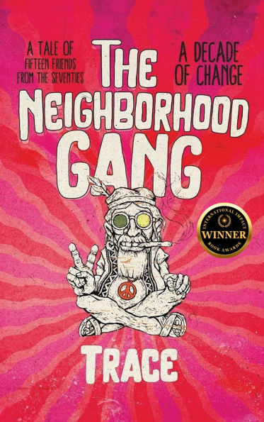 the Neighborhood Gang: Memoirs of 70s: A Decade Change