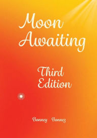 Title: Moon Awaiting Third Edition, Author: Bonney Bonnez