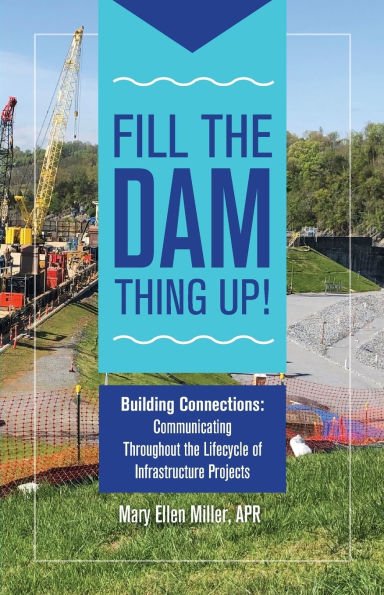 Fill the Dam Thing Up! Building Connections: Communicating Throughout Lifecycle of Infrastructure Projects