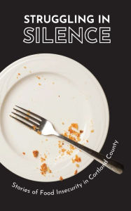 Title: Struggling in Silence: Stories of Food Insecurity in Cortland County:, Author: Olivia Catalano