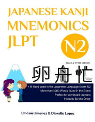 Title: Japanese Kanji Mnemonics Jlpt N2: 415 Kanji Found in the Japanese Language Exam N2, Author: Lindsay Jimenez