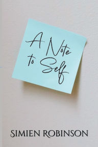 Title: A Note To Self, Author: Simien Robinson