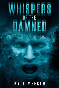 Download free electronic books Whispers of the Damned (English literature) by Kyle Meeker