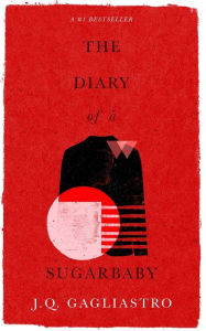 Title: The Diary of a Sugarbaby, Author: J Q Gagliastro