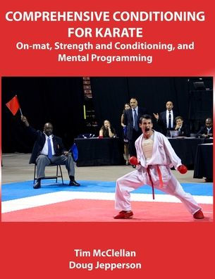 Comprehensive Conditioning for Karate: On-Mat, Strength Training, and Mental Programming