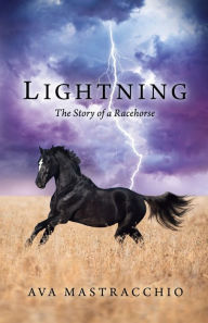 Title: Lightning: The Story of a Racehorse:, Author: Ava Mastracchio