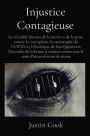 Injustice Contagieuse: La vÃ¯Â¿Â½ritable histoire de la survie et de la perte contre la corruption, la catastrophe du COVID-19 Ã¯Â¿Â½ l'intÃ¯Â¿Â½rieur de San Quentin et l'incendie de la benne Ã¯Â¿Â½ ordures connu sous le nom d'incarcÃ¯Â¿Â½ration de masse