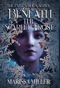 Amazon free books download kindle Beneath the Scarlet Frost PDB iBook ePub by Marissa Miller