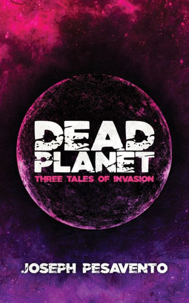 Dead Planet: Three Tales of Invasion