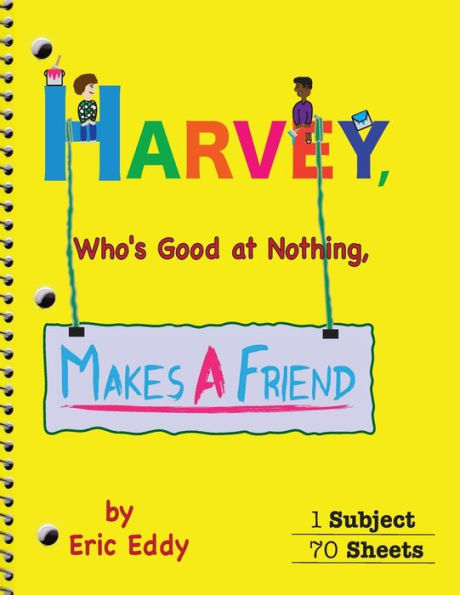 Harvey, Who's Good at Nothing, Makes a Friend: Accepting others, no matter our differences