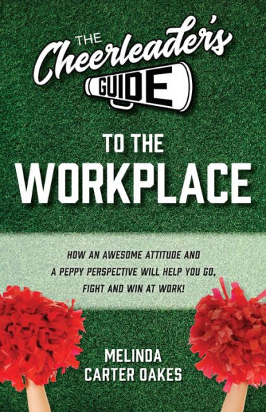The Cheerleader's Guide to the Workplace