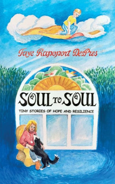 Soul to Soul: Tiny Stories of Hope and Resilience