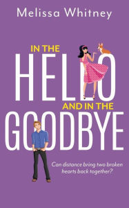 Download ebook from google book online In the Hello and In The Goodbye iBook ePub by Melissa Whitney