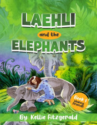 Title: Laehli & The Elephants, Making Friends EASY READER EDITION, Author: Kellie Fitzgerald