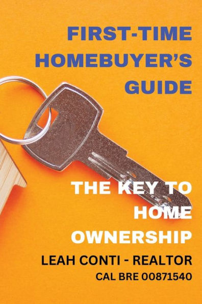 FIRST-TIME HOMEBUYER'S GUIDE: THE KEY TO HOME OWNERSHIP