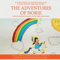 Title: The Adventures of Norie: How the Unicorn Princess Caught Three Leprechauns, Author: Norie M. Johnson