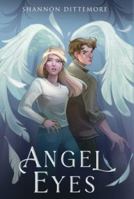 Title: Angel Eyes, Author: Shannon Dittemore