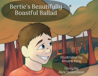 Title: Bertie's Beautifully Boastful Ballad, Author: Alexander Devereaux