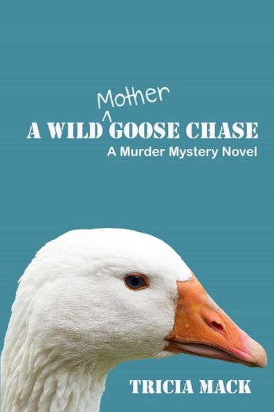 A Wild Mother Goose Chase: A Murder Mystery Novel