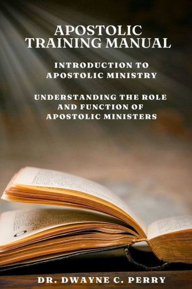 Apostolic Training Manual: Introduction to Apostolic Ministry