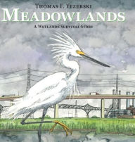 Title: Meadowlands: A Wetlands Survival Story, Author: Thomas F Yezerski