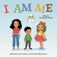 Title: I AM ME, Author: Shanna Archuleta-Davis