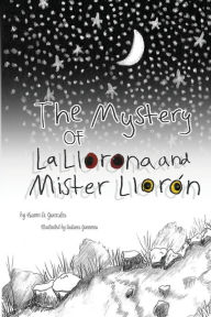 Title: The Mystery of La Llorona and Mister Llorï¿½n, Author: Karen D Gonzales