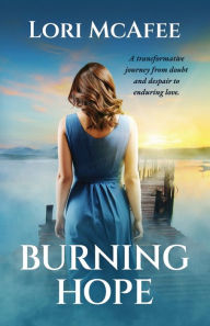 Title: Burning Hope, Author: Lori McAfee
