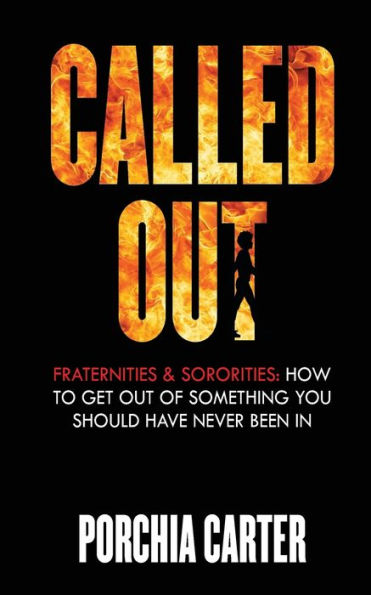 Called Out: Fraternities & Sororities: How To Get Out Of Something You Should Have Never Been In