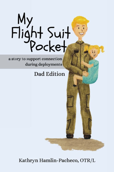 My Flight Suit Pocket: A Story to Support Connection During Deployments, Dad Edition