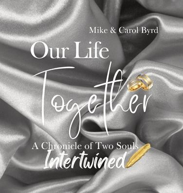 Our Life Together - A Chronicle of Two Souls Intertwined