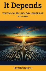 Free kindle ebooks download It Depends: Writing on Technology Leadership 2012-2022 in English 9798218311506 by Kevin Goldsmith