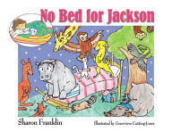 Title: No Bed for Jackson, Author: Sharon Franklin