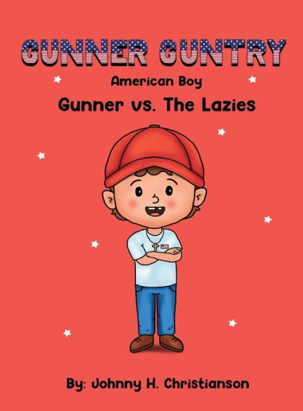 Gunner Guntry, American Boy: Gunner vs. The Lazies (Gunner Guntry Series #1)