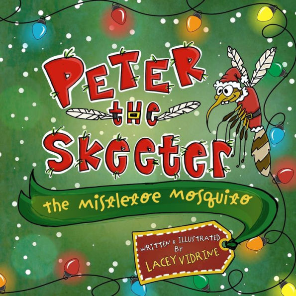 Peter the Skeeter: The Mistletoe Mosquito