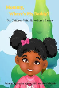 Title: Mommy, Where's My Daddy?: For Children Who Have Lost a Parent, Author: Niriah Martin