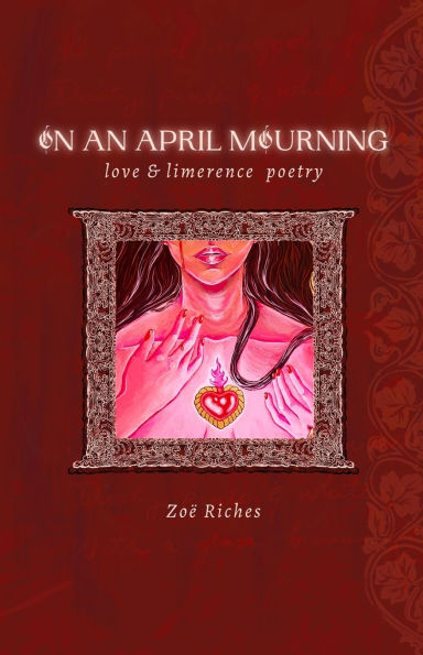 On An April Mourning: Love and Limerence Poetry