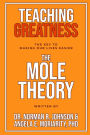 Teaching Greatness: The MOLE Theory