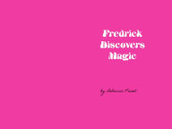 Title: Fredrick Discovers Magic, Author: Rebecca Faust