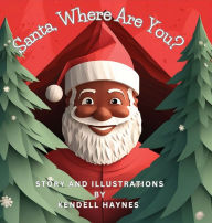 Title: Santa, Where Are You?, Author: Kendell Haynes