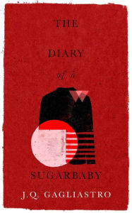 Title: The Diary of a Sugarbaby, Author: J.Q. Gagliastro