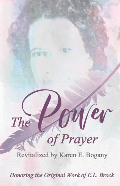 The Power of Prayer: Revitalized by Karen E. Bogany