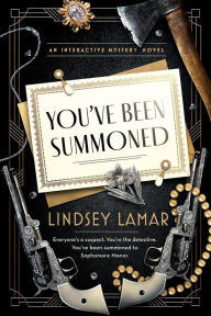 Title: You've Been Summoned: An Interactive Mystery, Author: Lindsey Lamar