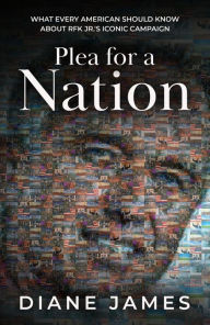 Title: Plea for a Nation: What Every American Should Know About RFK Jr.'s Iconic Campaign, Author: Diane James