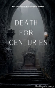 Title: Death for Centuries, Author: Madisyn Murray