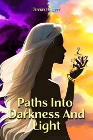 Free downloads of books for kindle Paths Into Darkness And Light 9798218327934 English version by Jeffrey Hallett, Jessica Nagel, Amelia Beamer MOBI