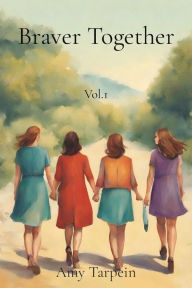 Title: Braver Together: Vol.1, Author: Amy Tarpein