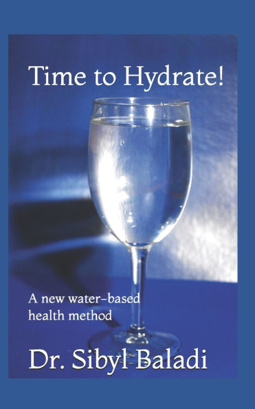 Time to Hydrate!: A new water-based health method