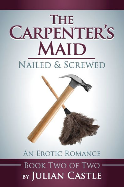 The Carpenter's Maid: Nailed and Screwed