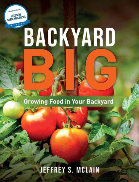 Backyard Big: Growing Food in Your Backyard